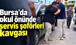 Bursa’da okul önünde servis şoförleri kavgası