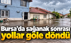 Bursa’da sağanak sonrası yollar göle döndü