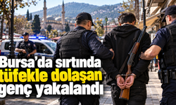 Bursa’da sırtında tüfekle dolaşan genç yakalandı