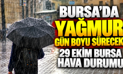 Bursa'da yağmur gün boyu sürecek! Bursa'da bugün hava nasıl olacak? 29 Ekim Bursa hava durumu