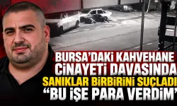 Bursa'daki kahvehane cinayeti davasında sanıklar birbirini suçladı! "Bu işe para verdim"