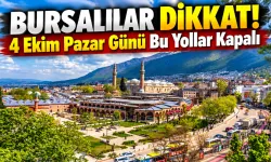 Bursalılar Dikkat! 4 Ekim Pazar Günü Bu Yollar Kapalı