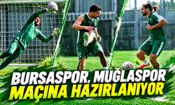 Bursaspor, Muğlaspor maçına hazırlanıyor