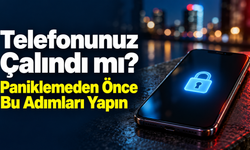 Telefonunuz Çalındı mı? Paniklemeden Önce Bu Adımları Yapın