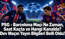 PSG - Barcelona Maçı Ne Zaman, Saat Kaçta ve Hangi Kanalda? Dev Maçın Yayın Bilgileri Belli Oldu!
