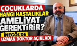 Çocuklarda Hangi Hastalıklar Ameliyat Gerektirir? İnegöl'de Uzman Doktor Açıkladı
