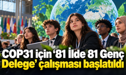 COP31 için “81 İlde 81 Genç Delege” çalışması başlatıldı