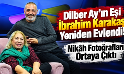 Dilber Ay’ın Eşi İbrahim Karakaş Yeniden Evlendi! Nikâh Fotoğrafları Ortaya Çıktı