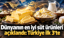 Dünyanın en iyi süt ürünleri açıklandı: Türkiye ilk 3’te