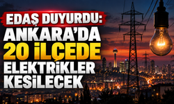 EDAŞ Duyurdu: Ankara'da 20 ilçede elektrikler kesilecek! 15 Ekim Ankara elektrik kesintileri