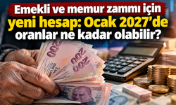 Emekli ve memur zammı için yeni hesap: Ocak 2027’de oranlar ne kadar olabilir?