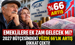 Emeklilere Ek Zam Gelecek mi? 2027 Bütçesindeki Yüzde 66'lık Artış Dikkat Çekti!