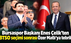 Bursaspor Başkanı Enes Çelik’ten BTSO seçimi sonrası Özer Matlı’ya tebrik