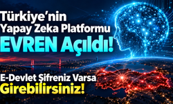 Türkiye'nin Yapay Zeka Platformu EVREN Açıldı! E-Devlet Şifreniz Varsa Girebilirsiniz!
