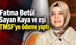 Fatma Betül Sayan Kaya ve eşi TMSF’ye ödeme yaptı