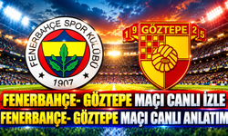 Fenerbahçe- Göztepe maçı canlı izle | Fenerbahçe- Göztepe maçı canlı anlatım