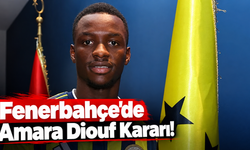 Fenerbahçe'de Amara Diouf Kararı!