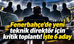 Fenerbahçe'de yeni teknik direktör için kritik toplantı! İşte 6 aday