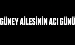 Güney Ailesinin acı günü