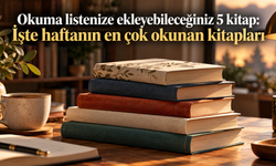 Okuma listenize ekleyebileceğiniz 5 kitap: İşte haftanın en çok okunan kitapları