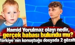 Hamid Yorulmaz olayı nedir, gerçek babası bulundu mu? Türkiye’nin konuştuğu dosyada 2 gözaltı