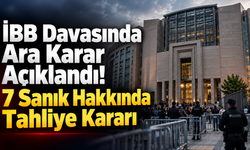İBB Davasında Ara Karar Açıklandı! 7 Sanık Hakkında Tahliye Kararı