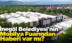 İnegöl Belediyesi’nin Mobilya Fuarından Haberi var mı?