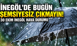 İnegöl'de bugün şemsiyesiz çıkmayın! 30 Ekim İnegöl hava durumu | İnegöl'de bugün hava nasıl olacak?