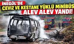 İnegöl’de Ceviz ve Kestane Yüklü Minibüs Alev Alev Yandı!