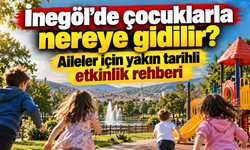 İnegöl’de çocuklarla nereye gidilir? Aileler için yakın tarihli etkinlik rehberi