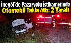 İnegöl’de Pazaryolu İstikametinde Otomobil Takla Attı: 2 Yaralı