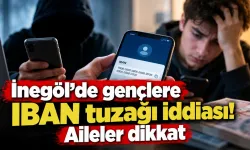 İnegöl'de gençlere IBAN tuzağı iddiası! Aileler dikkat