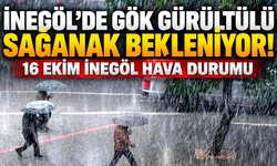 İnegöl'de Gök Gürültülü Sağanak Bekleniyor! 16 Ekim İnegöl Hava Durumu