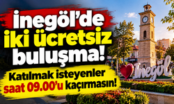 İnegöl’de iki ücretsiz buluşma! Katılmak isteyenler saat 09.00’u kaçırmasın!