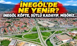 İnegöl'de Ne Yenir? İnegöl Köfte, Sütlü Kadayıf, Mişöriz...