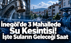 İnegöl'de 3 Mahallede Su Kesintisi! İşte Suların Geleceği Saat