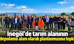 İnegöl’de tarım alanının depolama alanı olarak planlanmasına tepki