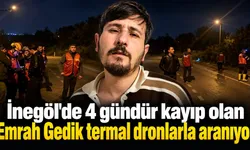 İnegöl'de 4 gündür kayıp olan Emrah Gedik termal dronlarla aranıyor
