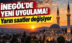 İnegöl'de yeni uygulama! Yarın saatler değişiyor