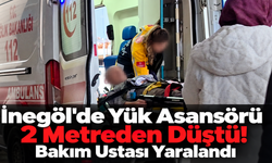 İnegöl'de Yük Asansörü 2 Metreden Düştü! Bakım Ustası Yaralandı