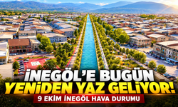İnegöl'e bugün yeniden yaz geliyor! 9 Ekim İnegöl hava durumu