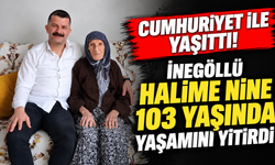 Cumhuriyet ile yaşıttı! İnegöllü Halime nine 103 yaşında yaşamını yitirdi