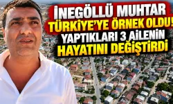 İnegöllü Muhtar Türkiye’ye Örnek Oldu! Yaptıkları 3 Ailenin Hayatını Değiştirdi