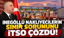 İnegöllü nakliyecilerin sınır sorununu İTSO çözdü!