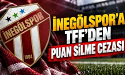 İnegölspor’a TFF’den puan silme cezası