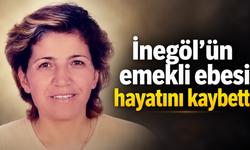 İnegöl’ün emekli ebesi hayatını kaybetti