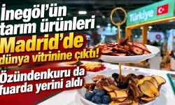 İnegöl'ün tarım ürünleri Madrid'de dünya vitrinine çıktı! Özündenkuru da fuarda yerini aldı