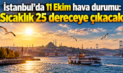 İstanbul’da 11 Ekim hava durumu: Sıcaklık 25 dereceye çıkacak