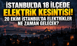 İstanbul'da 18 ilçede elektrik kesintisi! 20 Ekim İstanbul'da elektrikler ne zaman gelecek, hangi ilçelerde kesilecek?
