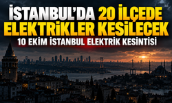 İstanbul’da 20 ilçede elektrikler kesilecek | 10 Ekim İstanbul elektrik kesintisi